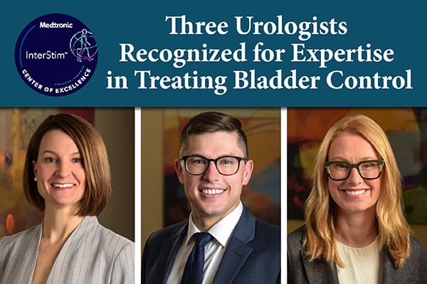 Three Urologists Recognized for Expertise in Treating Bladder Control